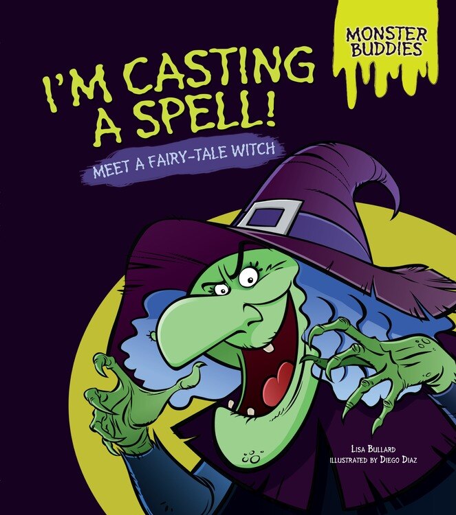 I'm Casting a Spell!: Meet a Fairy-Tale Witch