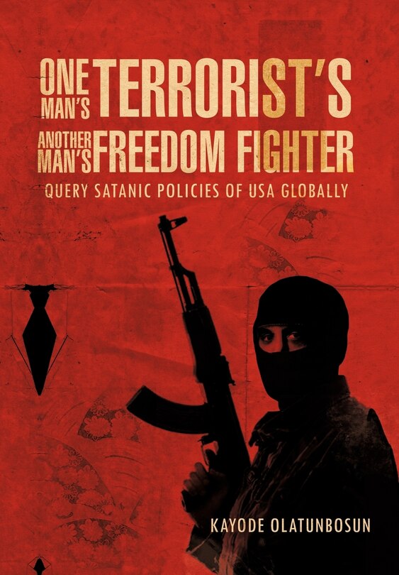 Front cover_One Man's Terrorist's Another Man's Freedom Fighter