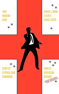 Couverture_Thou Kingdom Come Robert J Monk Is God's Secret Agent