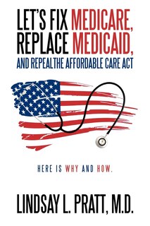 Couverture_Let's Fix Medicare, Replace Medicaid, And Repealthe Affordable Care Act