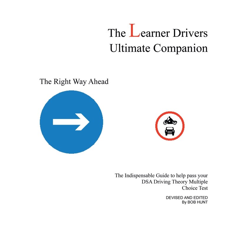 The Learner Drivers Ultimate Companion: The Indispensable Guide To Help Pass Your Dsa Driving Theory Multiple Choice Test