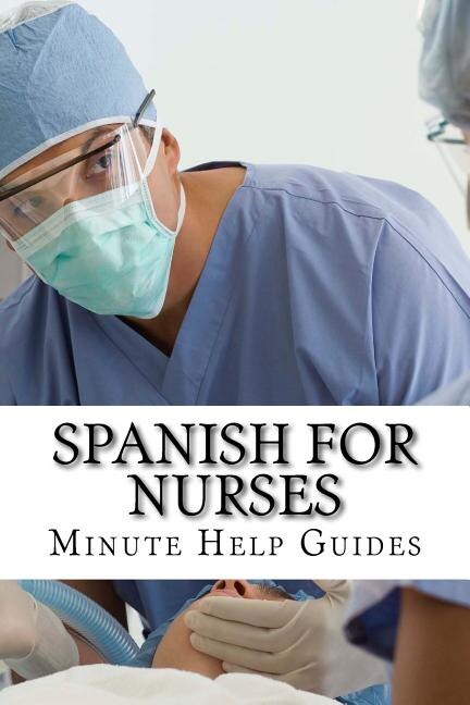 Spanish for Nurses: Essential Power Words and Phrases for Workplace Survival