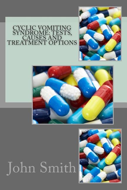Cyclic Vomiting Syndrome: Tests, Causes and Treatment Options