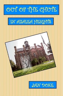 Front cover_Out of the Chute in Azalea Heights