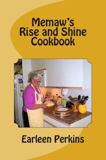 Memaw's Rise and Shine Cookbook