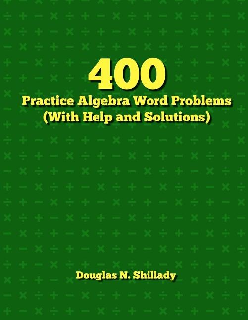 Couverture_400 Practice Algebra Word Problems (With Help and Solutions)