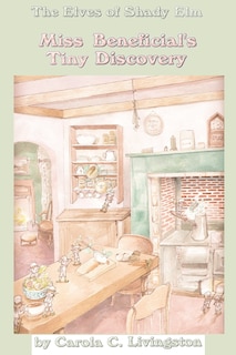 The Elves of Shady Elm: Miss Beneficial's Tiny Discovery