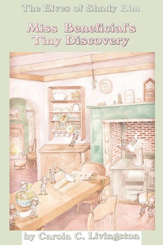 The Elves of Shady Elm: Miss Beneficial's Tiny Discovery
