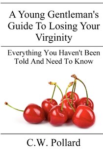 Front cover_A Young Gentleman's Guide To Losing Your Virginity