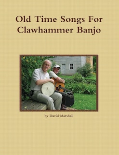 Old Time Songs For Clawhammer Banjo