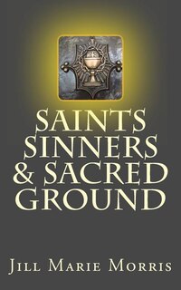 Front cover_Saints Sinners & Sacred Ground
