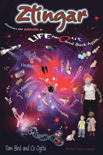 Front cover_ZTINGAR discovers the ANSWER to Life into Out and Back Again