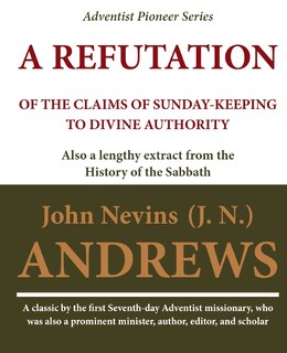 Front cover_A Refutation of the Claims of Sunday-keeping to Divine Authority