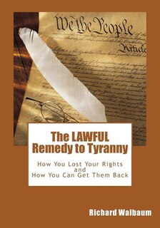 Front cover_The LAWFUL Remedy to Tyranny