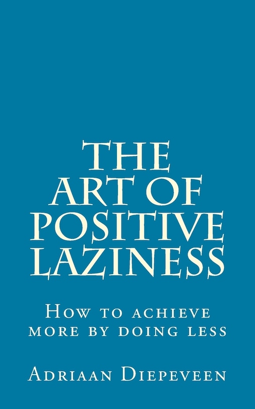 Front cover_The Art of Positive Laziness