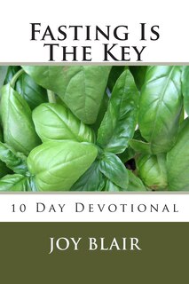 Fasting Is The Key: 10 Day Devotional