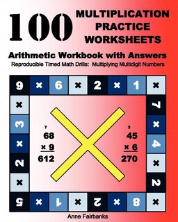 Front cover_100 Multiplication Practice Worksheets Arithmetic Workbook with Answers