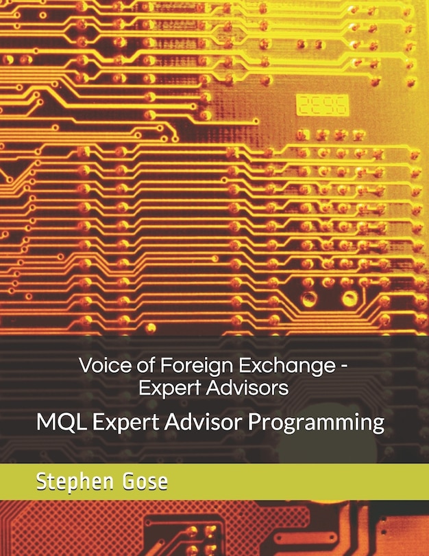 Voice of Foreign Exchange - Expert Advisors: MQL Expert Advisor Programming - Volume I