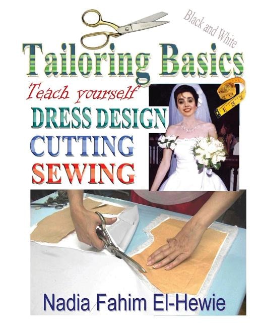 Tailoring Basics: Teach Yourself Dress Design, Cutting, and Sewing