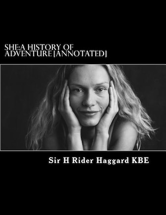 She: A History of Adventure [Annotated]