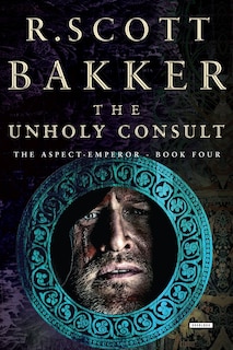 The Unholy Consult: The Aspect-emperor: Book Four