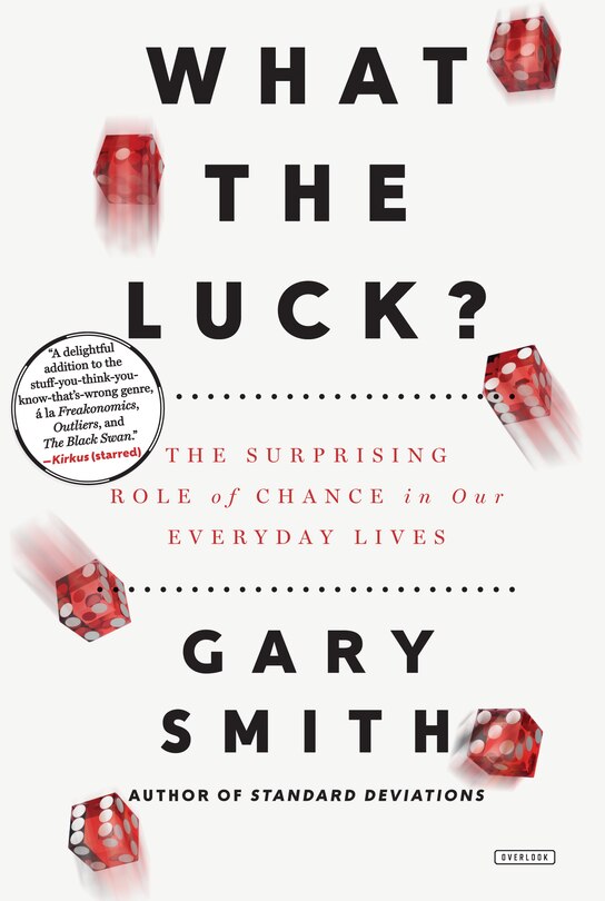 What The Luck?: The Surprising Role Of Chance In Our Everyday Lives