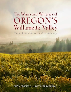 Front cover_The Wines And Wineries Of Oregon's Willamette Valley