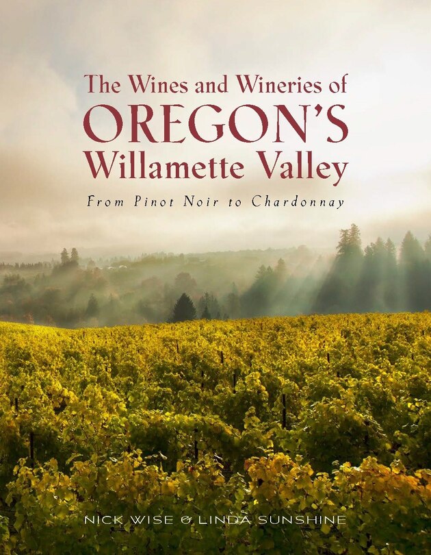 Front cover_The Wines And Wineries Of Oregon's Willamette Valley