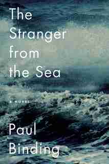 Stranger from the Sea: A Novel by Paul Binding