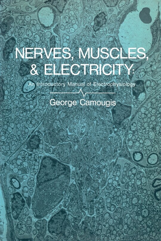 Front cover_Nerves, Muscles, and Electricity: An Introductory Manual of Electrophysiology