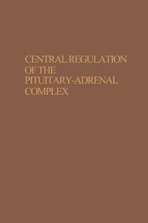 Front cover_Central Regulation of the Pituitary-Adrenal Complex