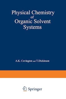 Front cover_Physical Chemistry Of Organic Solvent Systems