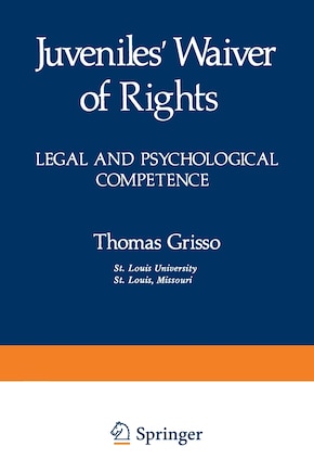 Juveniles' Waiver of Rights: Legal and Psychological Competence