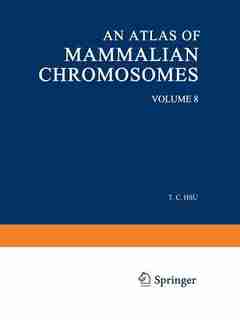 An Atlas of Mammalian Chromosomes: Volume 8 by Tao C. Hsu