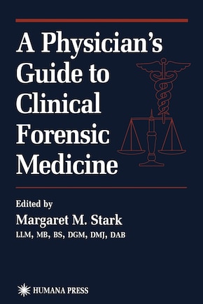 A Physician's Guide to Clinical Forensic Medicine