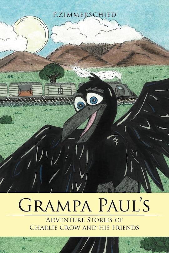 Front cover_Grampa Paul's Adventure Stories Of Charlie Crow And His Friends
