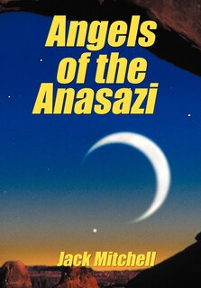 Front cover_Angels Of The Anasazi
