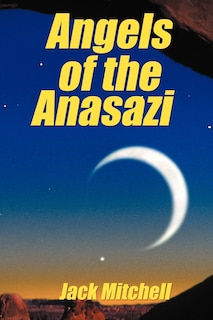 Front cover_Angels Of The Anasazi