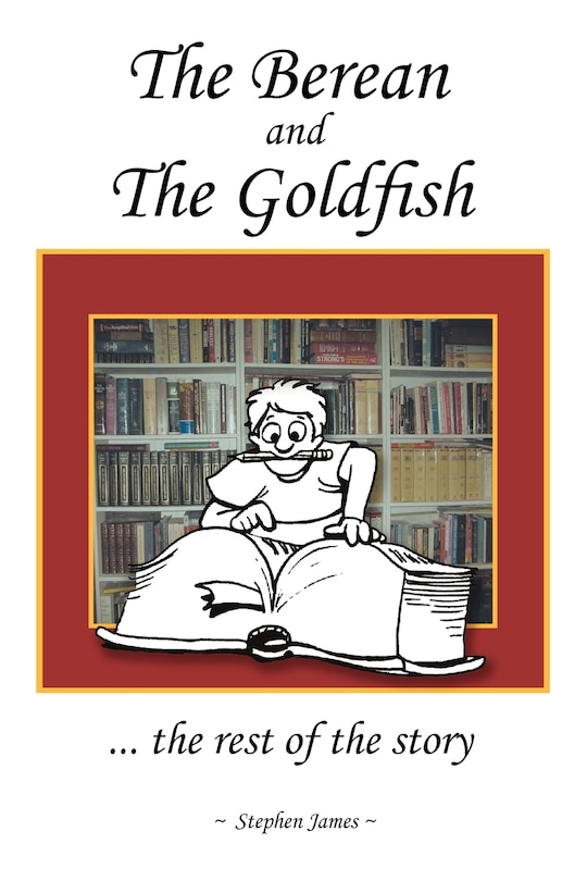 The Berean And The Goldfish: ... The Rest Of The Story