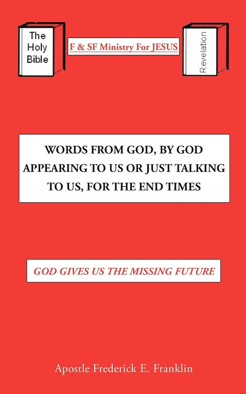 Front cover_Words From God, By God Appearing To Us Or Just Talking To Us, For The End Times