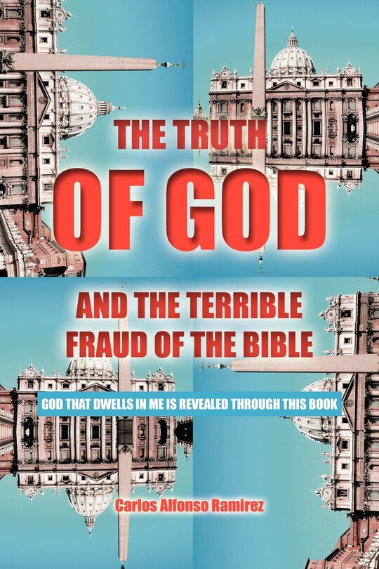 Front cover_The Truth Of God And The Terrible Fraud Of The Bible