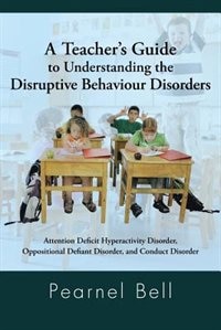 Couverture_A Teacher's Guide to Understanding the Disruptive Behaviour Disorders