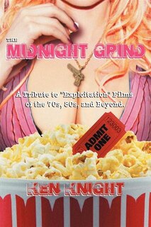 The Midnight Grind: A Tribute To Exploitation Films Of The 70s, 80s, And Beyond