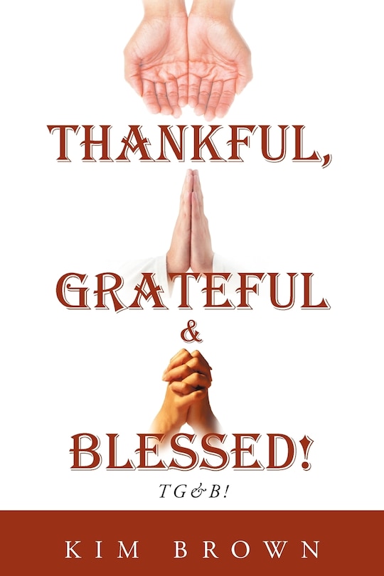 Front cover_Thankful, Grateful & Blessed! Tg&b!