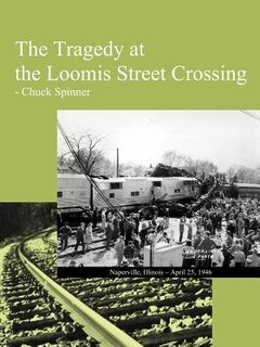 Front cover_The Tragedy At The Loomis Street Crossing