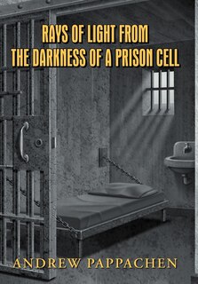 Couverture_Rays Of Light From The Darkness Of A Prison Cell