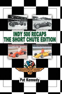 Front cover_Indy 500 Recaps The Short Chute Edition