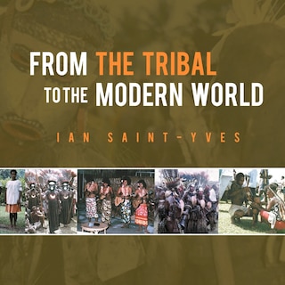 Front cover_From The Tribal To The Modern World