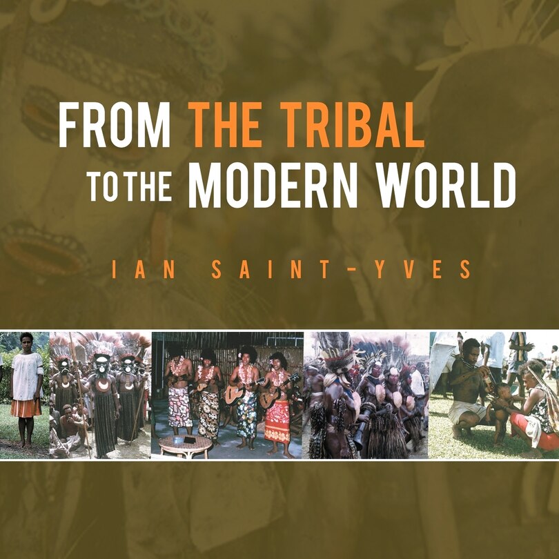 Front cover_From The Tribal To The Modern World