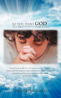 Couverture_So You Want God to Do Something for You?